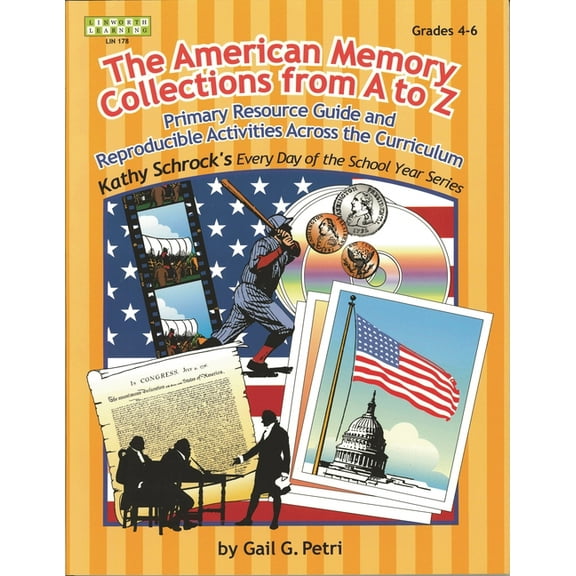 Kathy Schrock's Every Day of the School American Memory Collection: Primary Resource Activities Across the Curriculum, Grades 4-6, (Paperback)
