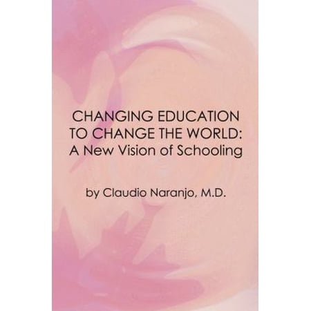 Pre-Owned Changing Education to Change the World: A New Vision of Schooling (Paperback) 0895561603 9780895561602