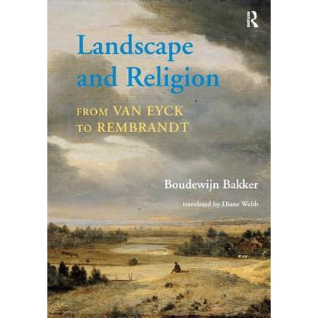 Landscape And Religion From Van Eyck To Rembrandt - 