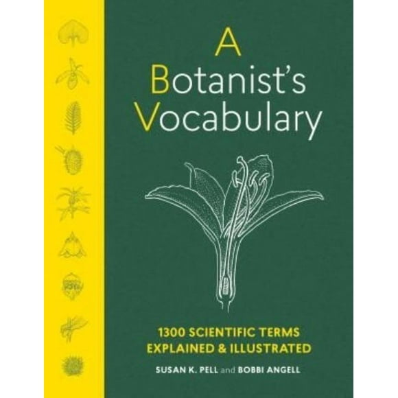 A Botanist's Vocabulary: 1300 Terms Explained and Illustrated (Science for Gardeners)