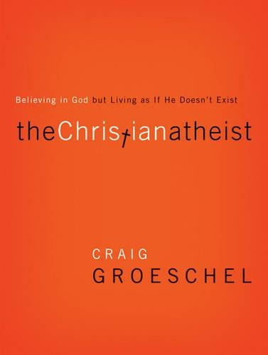 Pre-Owned The Christian Atheist: Believing in God but Living As If He Doesn't Exist (Hardcover) 031032789X 9780310327899
