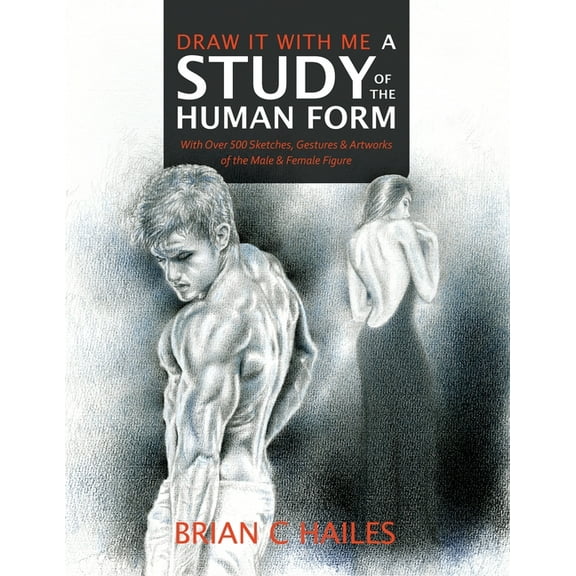 Draw It with Me Draw It With Me - A Study of the Human Form: With Over 500 Sketches, Gestures and Artworks of the Male and Female Figure, Book 2, (Paperback)