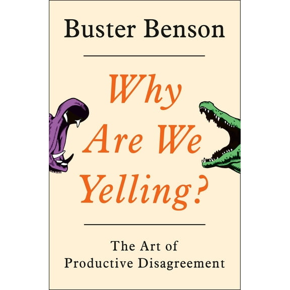 Pre-Owned Why Are We Yelling?: The Art of Productive Disagreement (Hardcover) 0525540105 9780525540106