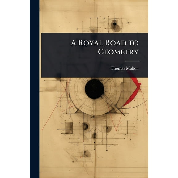 A Royal Road to Geometry, (Paperback)