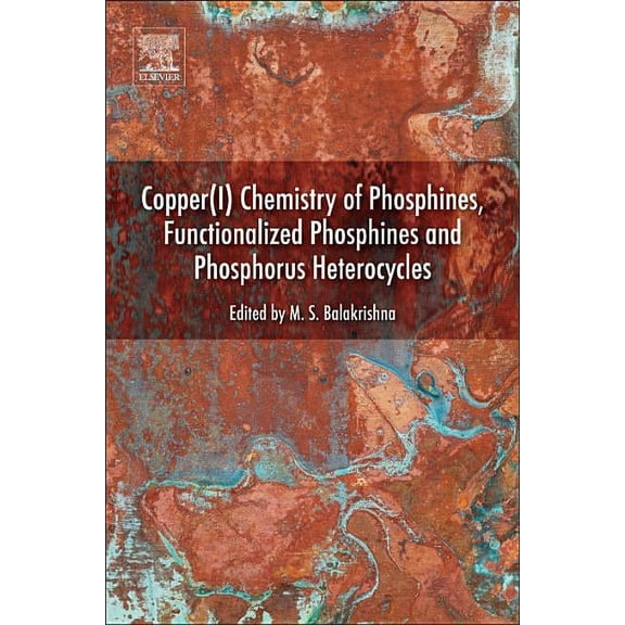 Copper(i) Chemistry of Phosphines, Functionalized Phosphines and Phosphorus Heterocycles, (Paperback)