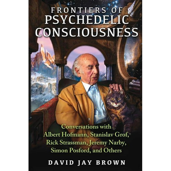 Frontiers of Psychedelic Consciousness : Conversations with Albert Hofmann, Stanislav Grof, Rick Strassman, Jeremy Narby, Simon Posford, and Others (Paperback)