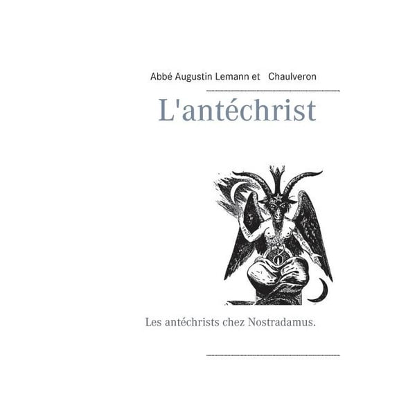 L'antéchrist: Les antéchrists chez Nostradamus., (Paperback)