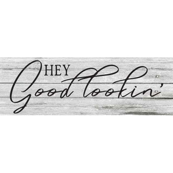 Hey Good Lookin Farmhouse Rustic Looking Home Decor Wood Sign Gift 6 x 18 Wood Sign B3-06180062010