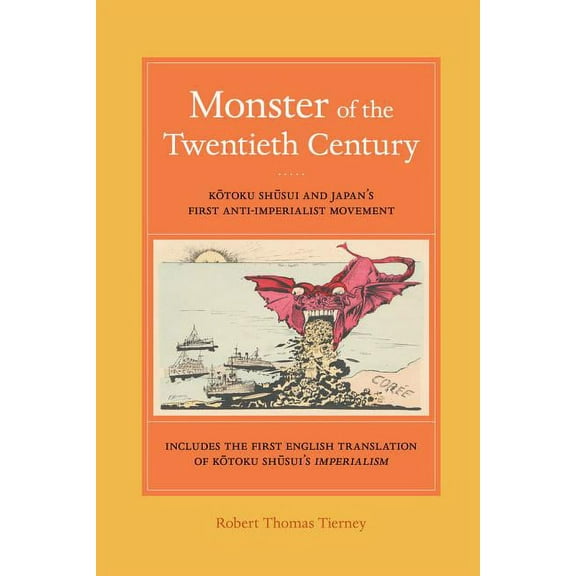 Monster of the Twentieth Century: Kotoku Shusui and Japan's First Anti-Imperialist Movement, (Hardcover)