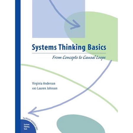 Systems Thinking Basics: From Concepts to Causal Loops (Pegasus Workbook Series)