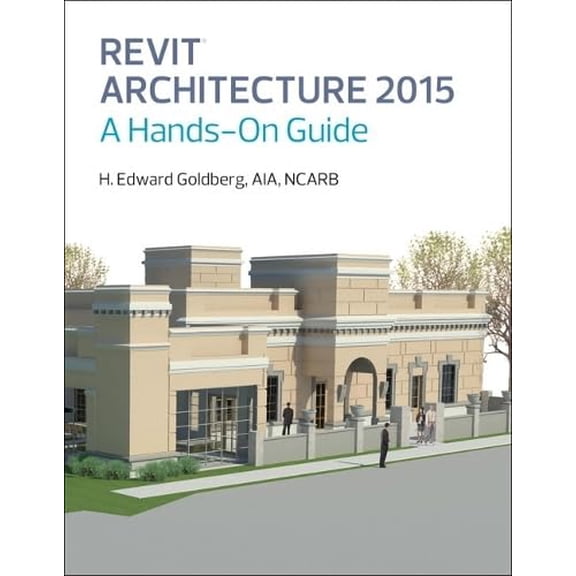 Pre-Owned Revit Architecture 2015: A Hands-On Guide (Paperback) 0133144682 9780133144680