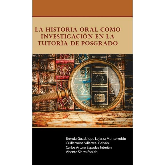 La historia oral como investigación en la Tutoría de Posgrado (Hardcover)