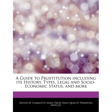 A Guide to Prostitution Including Its History, Types, Legal and Socio-Economic Status, and (Best Place For Legal Prostitution)