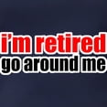 thumbnail image 3 of CafePress - I'M Retired Go Around Me Long Sleeve T Shirt - Womens Hooded Shirt, 3 of 3