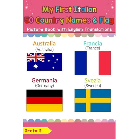 My First Italian 50 Country Names & Flags Picture Book with English Translations - (Best Countries To Teach English)