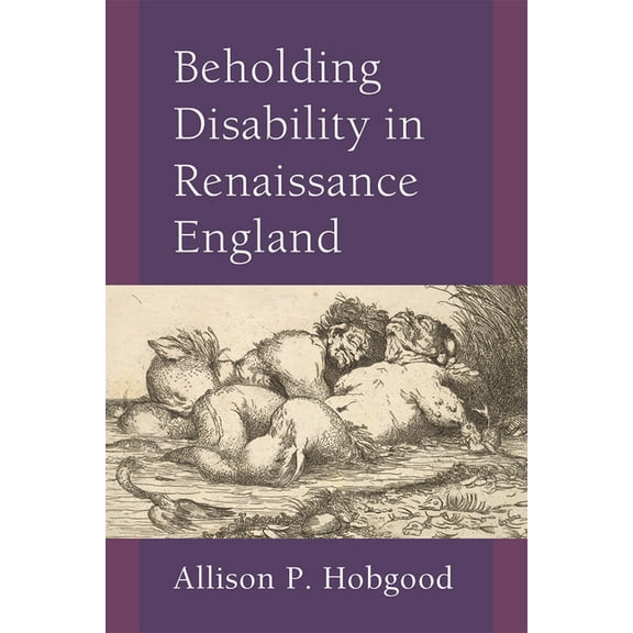 Corporealities: Discourses of Disability Beholding Disability in Renaissance England, (Hardcover)
