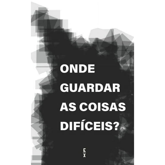 Onde Guardar as Coisas Difíceis (Paperback)