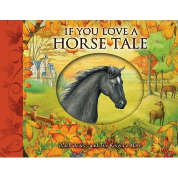 Pre-Owned If You Love a Horse Tale: Black Beauty and the Knight's Mare (Hardcover) 0764163876 9780764163876