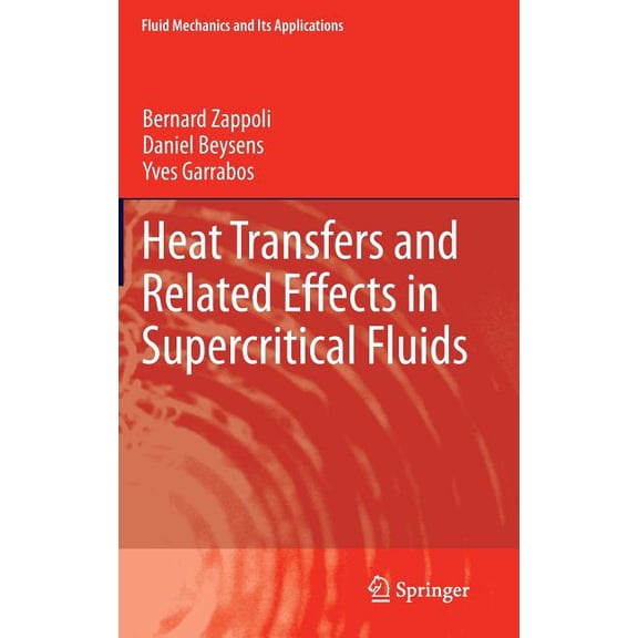 Fluid Mechanics and Its Applications Heat Transfers and Related Effects in Supercritical Fluids, Book 108, (Hardcover)