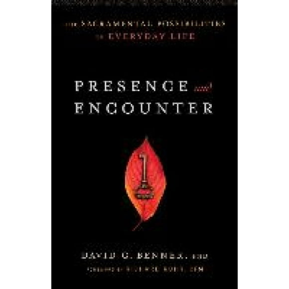 Presence and Encounter: The Sacramental Possibilities of Everyday Life