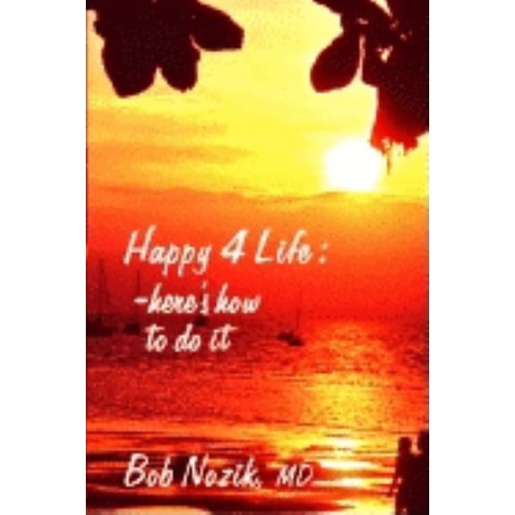 Happy 4 Life: Here's How to Do It, (Paperback)