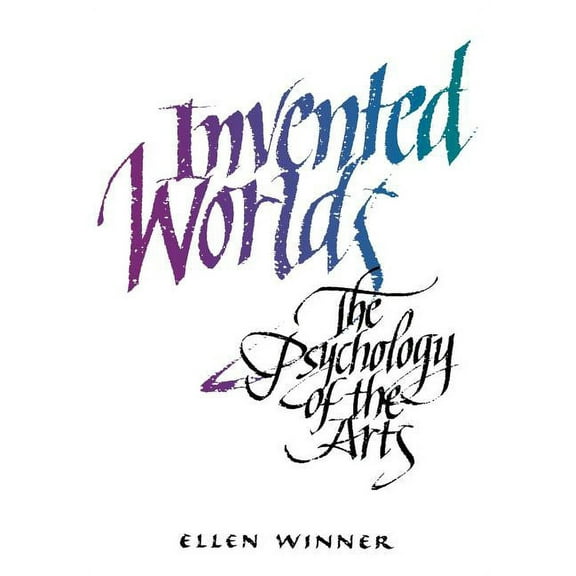 Invented Worlds: The Psychology of the Arts (Paperback)