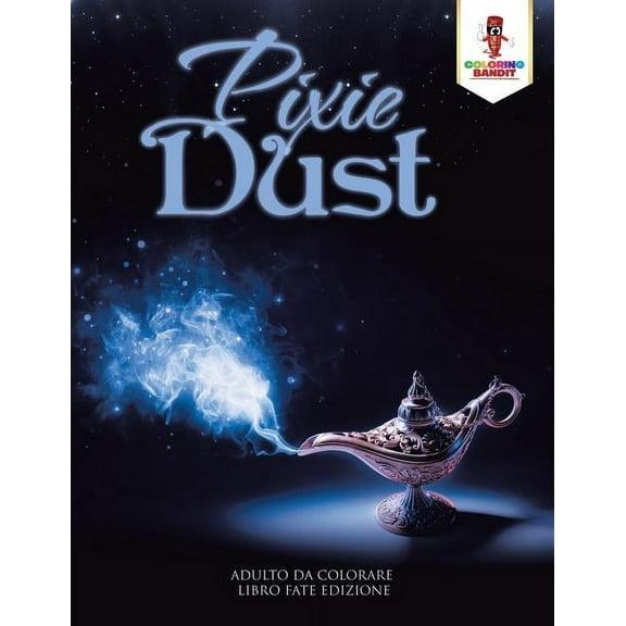Pixie Dust: Adulto Da Colorare Libro Fate Edizione, (Paperback)