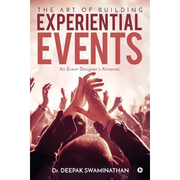 The Art of Building Experiential Events: An Event Designer's Almanac, (Paperback)