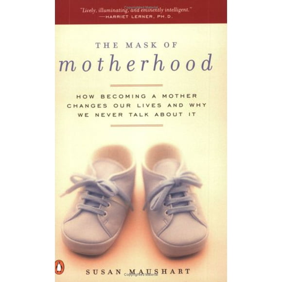 Pre-Owned The Mask of Motherhood : How Becoming a Mother Changes Our Lives and Why We Never Talk about It 9780140291780
