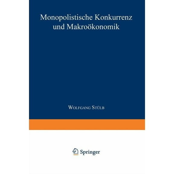 Gabler Edition Wissenschaft Monopolistische Konkurrenz Und MakroÃ¶konomik, (Paperback)