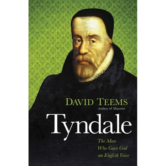 Tyndale: The Man Who Gave God an English Voice, (Paperback)