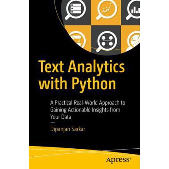 Pre-Owned Text Analytics with Python: A Practical Real-World Approach to Gaining Actionable Insights from Your Data (Paperback) 148422387X 9781484223871