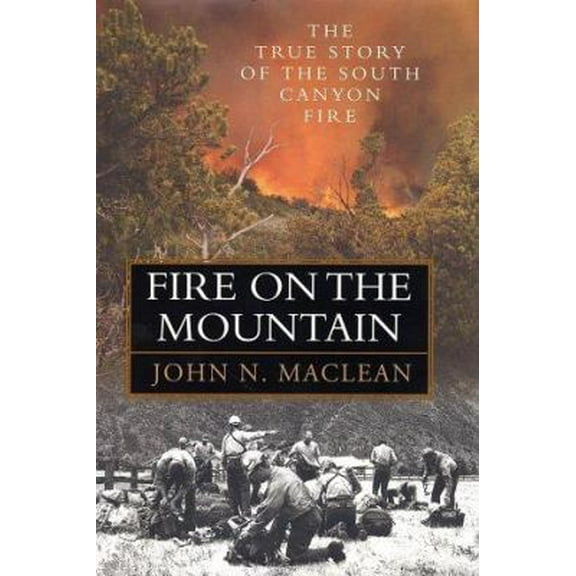 Pre-Owned Fire on the Mountain: The True Story of the South Canyon Fire (Hardcover) 0688144772 9780688144777