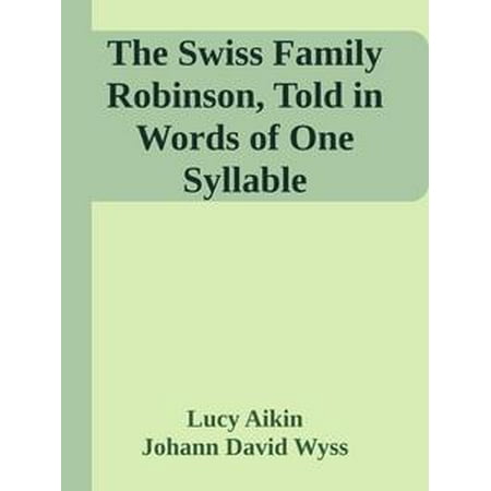 The Swiss Family Robinson, Told in Words of One Syllable - (Best One Syllable Words)