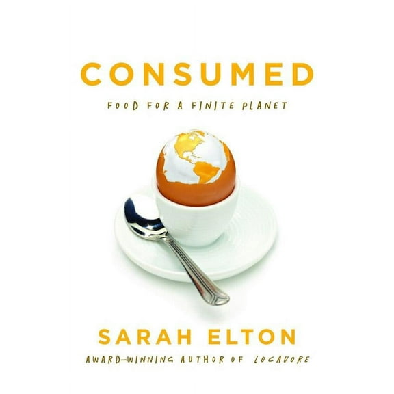 Consumed: Food for a Finite Planet, (Hardcover)