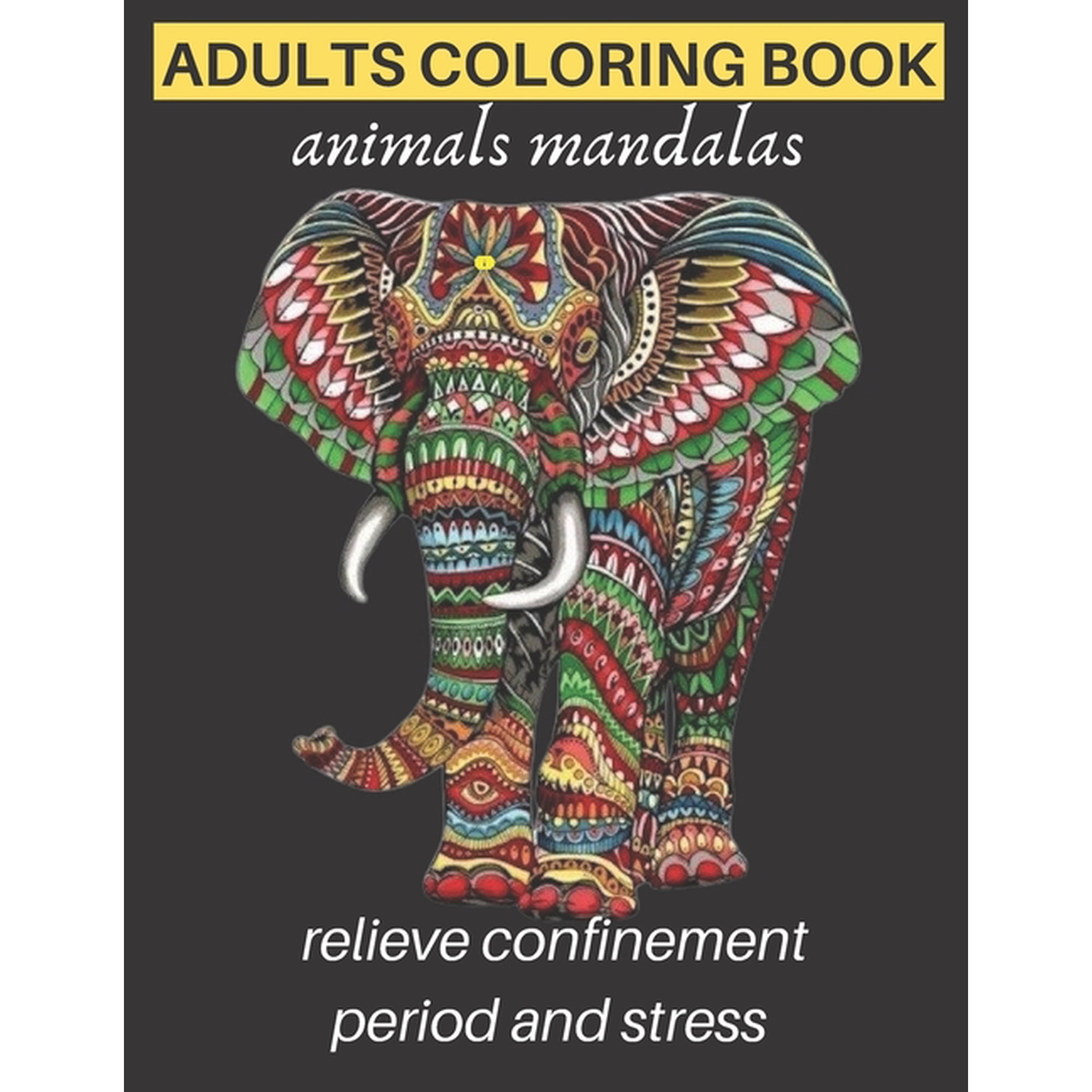 adults coloring book animals mandalas relieve confinement period and stress : Adults Stress Relieving Designs, mandala coloring book with Lions, Elephants, Owls, Horses, Dogs, Cats, Meditation, Relaxation, creative art, management confinement period (Paperback)
