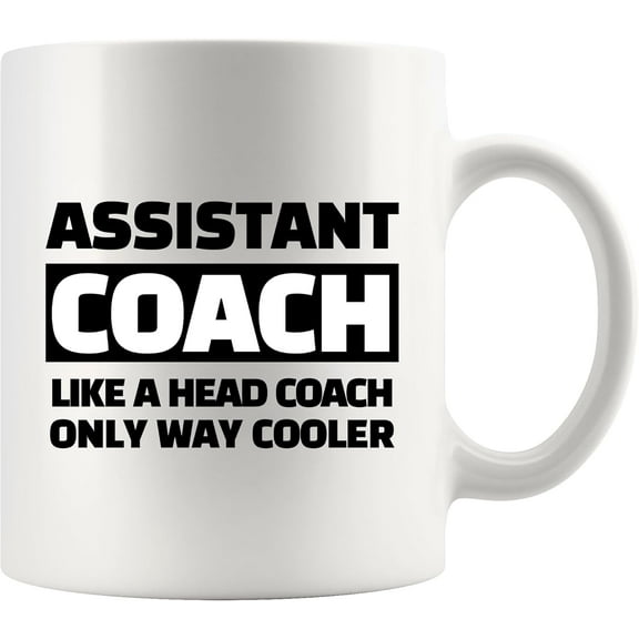 Assistant Coach Like A Head Coach Only Way Cooler Coach Gifts Basketball Volleyball Softball Football Soccer Coach Gifts From Players Ceramic Mug 11 oz White