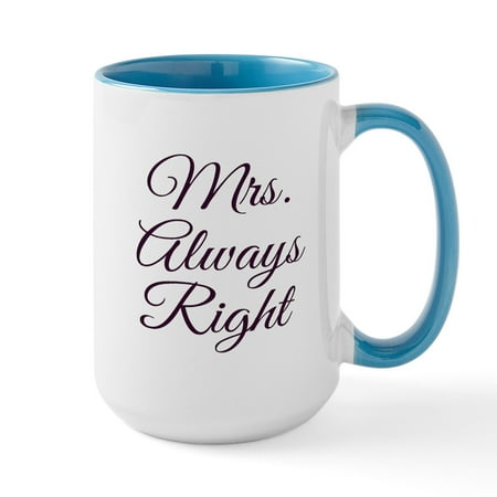 

CafePress - Mrs Always Right Mugs - 15 oz Ceramic Large White Novelty Mug