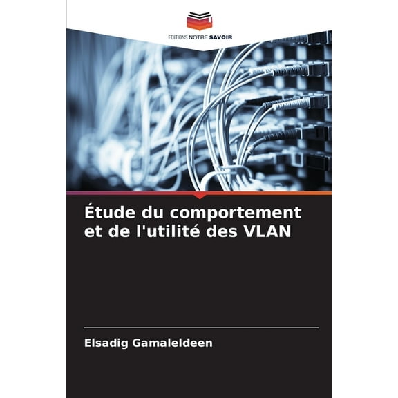 Étude du comportement et de l'utilité des VLAN, (Paperback)