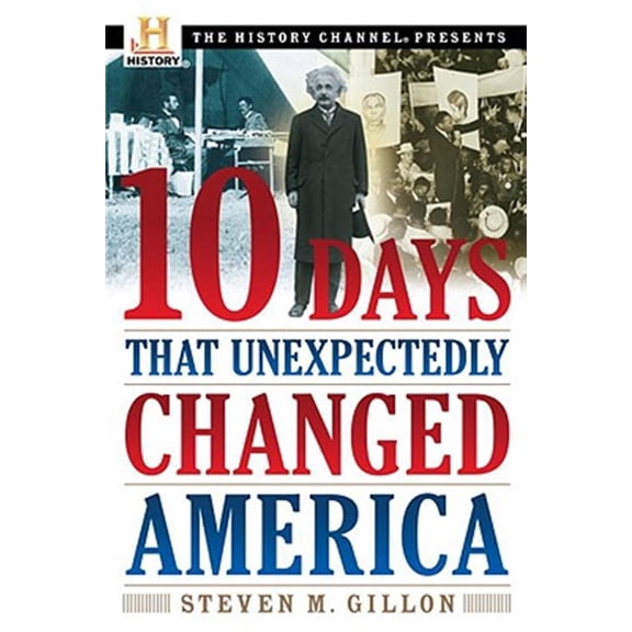 Pre-Owned 10 Days That Unexpectedly Changed America (Paperback) 0307339343 9780307339348