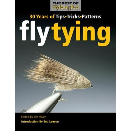 Fly Tying : 30 Years of Tips, Tricks, and (Best Fly Rod For Backpacking)