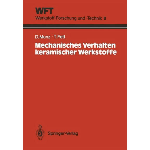 Wft Werkstoff-Forschung Und -Technik Mechanisches Verhalten Keramischer Werkstoffe: Versagensablauf, Werkstoffauswahl, Dimensionierung, Book 8, (Paperback)