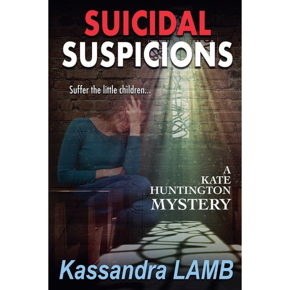A Kate Huntington Mystery Suicidal Suspicions, Book 8, (Paperback)