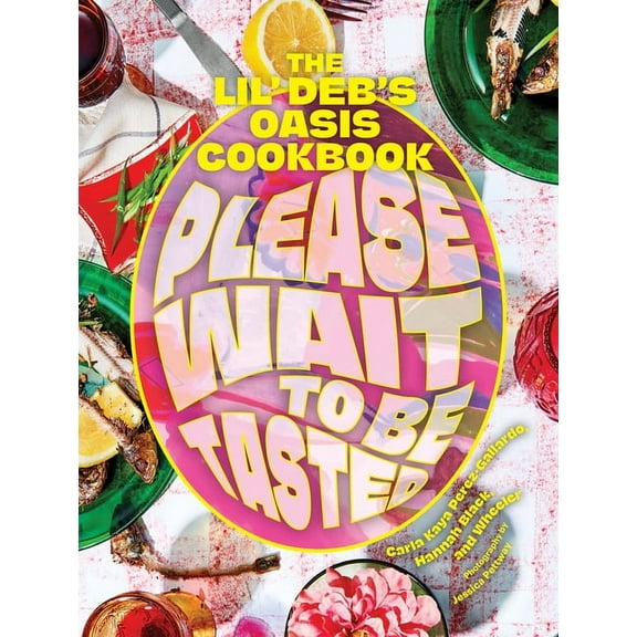 Please Wait to Be Tasted: The Lil' Deb's Oasis Cookbook, (Hardcover)