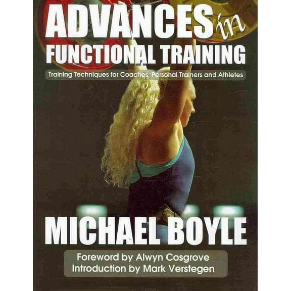 Advances in Functional Training (Paperback) by Mark Verstegen, Alwyn Cosgrove, Michael Boyle