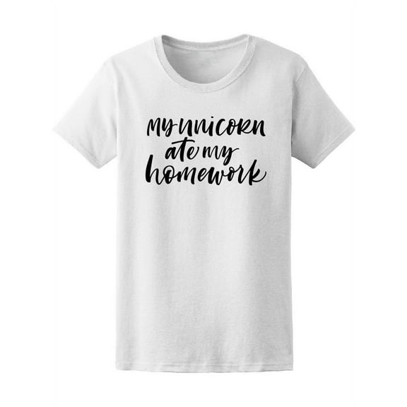 My Unicorn Ate My Homework Quote T-Shirt Women -Image by Shutterstock, Female Small