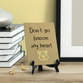 thumbnail image 4 of Signs ByLITA Don't Go Bacon My Heart, Table Sign, 6" x 8" (Black), 4 of 6