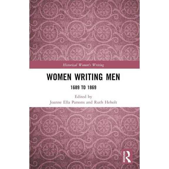 Historical Women's Writing Women Writing Men: 1689 to 1869, (Paperback)