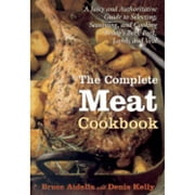 Pre-Owned The Complete Meat Cookbook: A Juicy and Authoritative Guide to Selecting, Seasoning, and (Hardcover 9780395904923) by Bruce Aidells, Denis Kelly