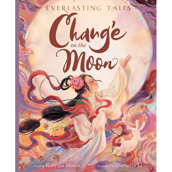 Everlasting Tales Chang'e on the Moon, (Hardcover)